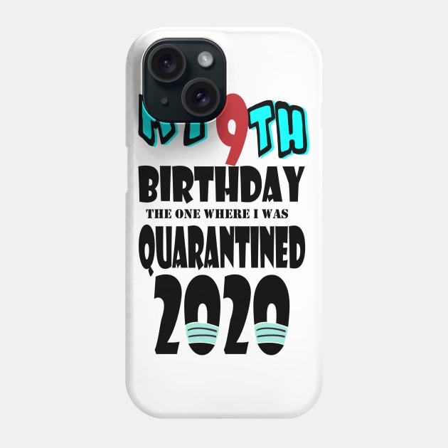 My 9th Birthday The One Where I Was Quarantined 2020 Phone Case by bratshirt