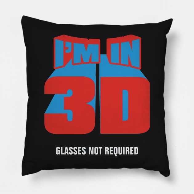 I'm In 3D Pillow by Movie Vigilante