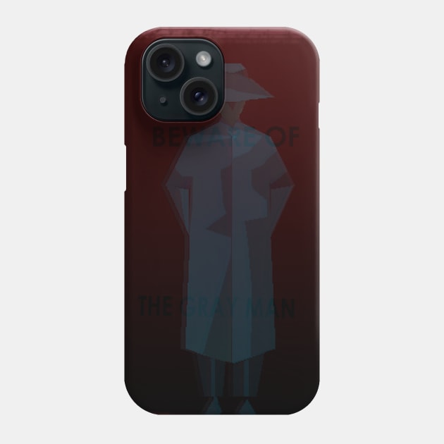 Beware of the Gray Man Phone Case by MrDelta