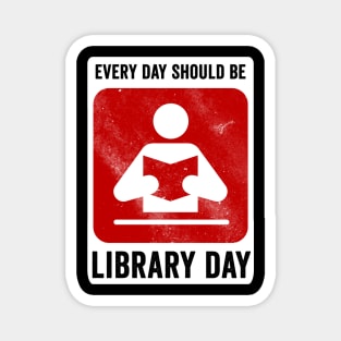 Every Day Should Be Library Day Magnet