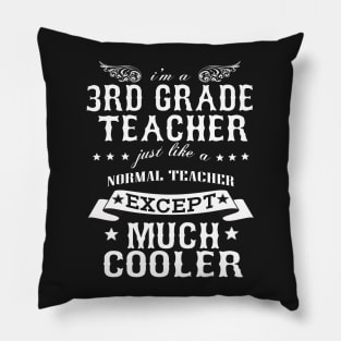 I’M A 3rd Grade Teacher Just Like A Normal Teacher Except Much Cooler Pillow