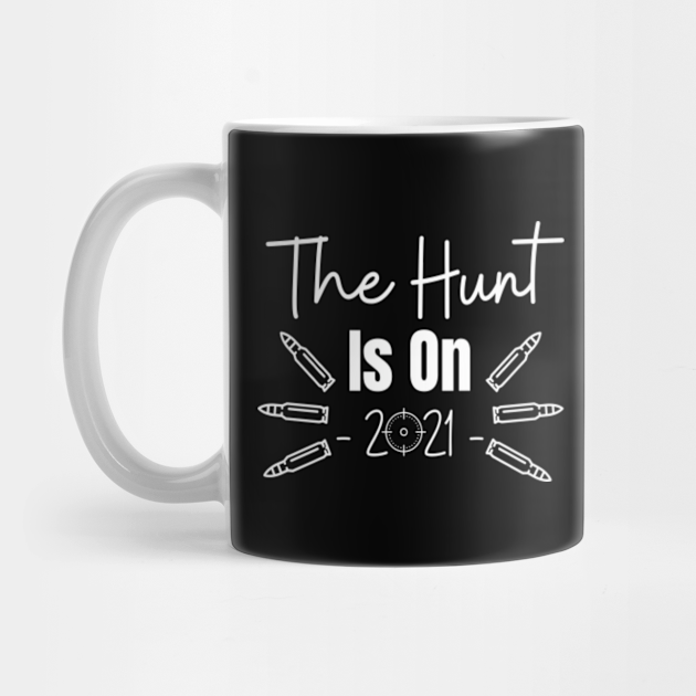 Download The Hunt Is On 2021 - Hunting Season - Tasse | TeePublic DE