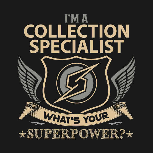 Collection Specialist T Shirt - Superpower Gift Item Tee by Cosimiaart