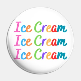 Ice Cream, Ice Cream, Ice Cream Pin