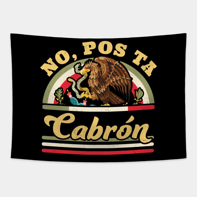 No Pos Ta Cabron -  Funny Mexican Saying Mexican Flag Tapestry by OrangeMonkeyArt