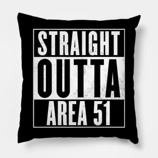 Straight Outta Area 51 Pillow