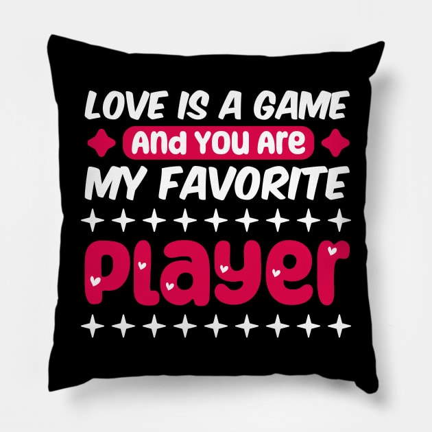 valentine for gamer, Love is a game, and you are my favorite player Pillow by artdise