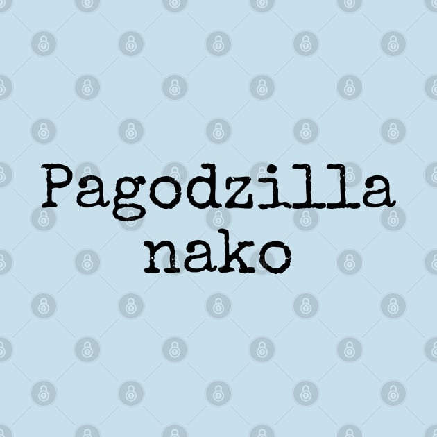 tagalog humor - Pagodzilla na ako by CatheBelan