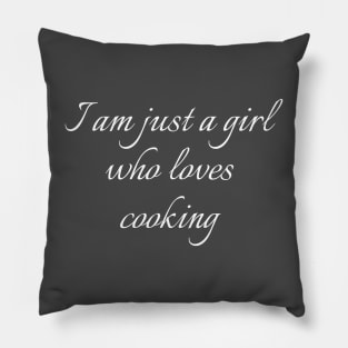 I Am Just A Girl Who Loves Cooking Pillow