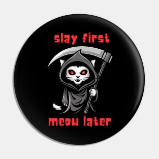 GRIM REAPER CAT Slay First Meow Later Pin