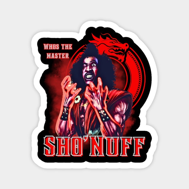 Sho’Nuff Who The Master Magnet by (CR3ATIV3•MiNds)  