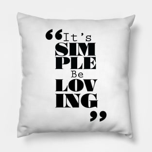 It's Simple: Be Loving Pillow