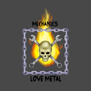 Mechanics love metal T-Shirt