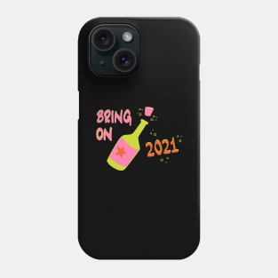 Bring on 2021! Phone Case