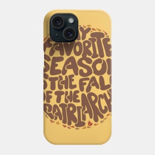 My Favorite season is the fall of the patriarchy Phone Case