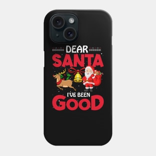 Dear Santa I've Been Good Phone Case