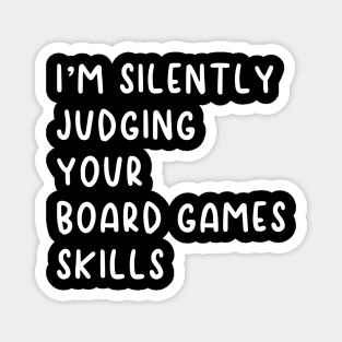 I'm Silently Judging Your Board Games Skills Magnet