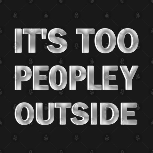 It's Too Peopley Outside by ELMADANI.ABA