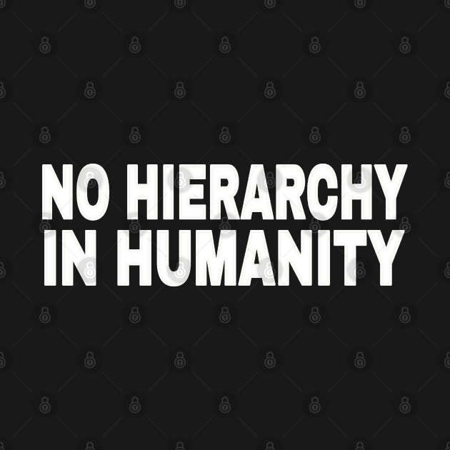 No Hierarchy In Humanity - White - Front by SubversiveWare