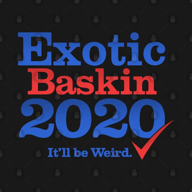 Exotic Baskin for President 2020 by NerdShizzle