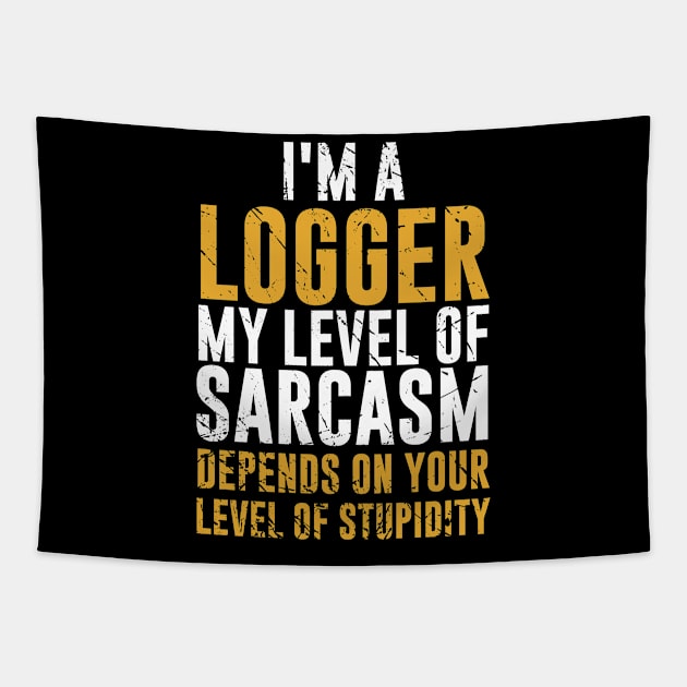 Im a logger Tapestry by outdoorlover