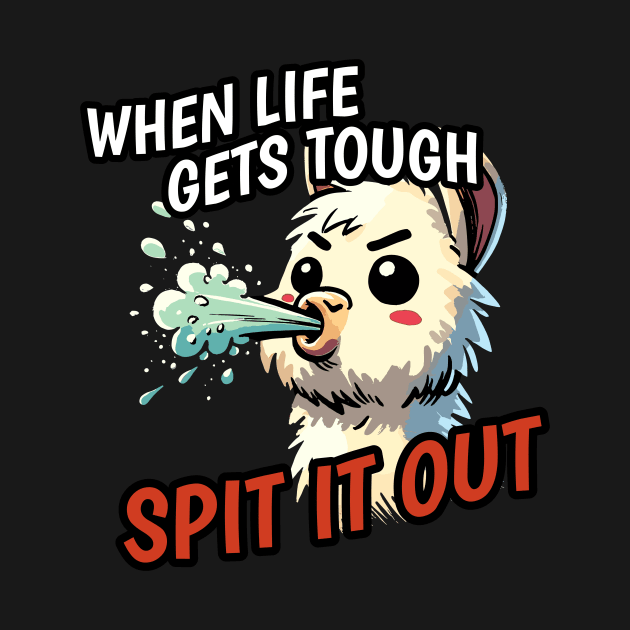 When life is tough spit it out Llama by DoodleDashDesigns