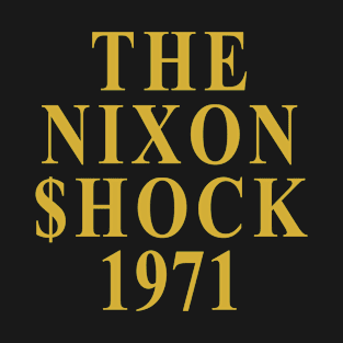 The Nixon Shock 1971 T-Shirt