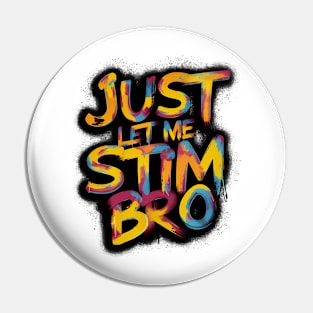 Just Let Me Stim Bro, Graffiti Design Pin