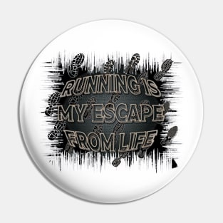 Running Is My Escape From Life Pin