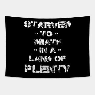 Starved to De**h in a Land of Plenty,  Front and Back Tapestry