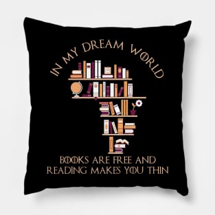 In My Dream World Books Are Free Pillow