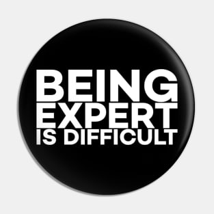 Being Expert is difficult Pin