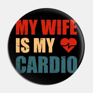 My Wife is my Cardio Funny Workout Gym Fitness for Husband Pin