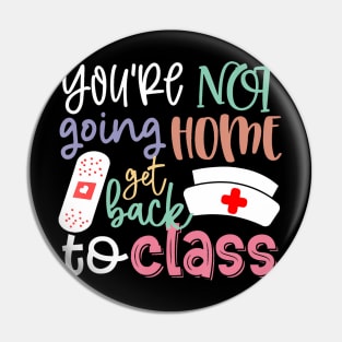 School Nurse On Duty Youre Not Going Home Get Back To Pin