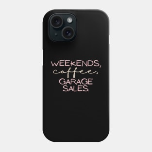 Weekends, coffee, garage sales Phone Case