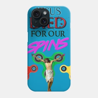 Jesus Died for our Spins Phone Case