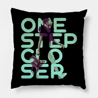 One step closer Pillow