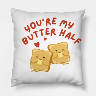 Cute Romantic Sweet Loving You're My Butter Half Funny Quote Bakery Shirt Pillow