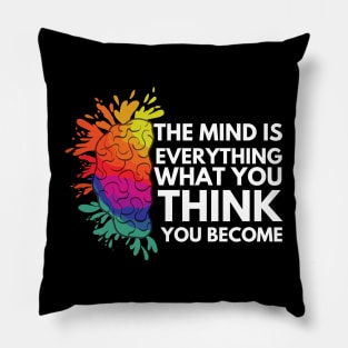 The mind is everything. what you think you become Pillow