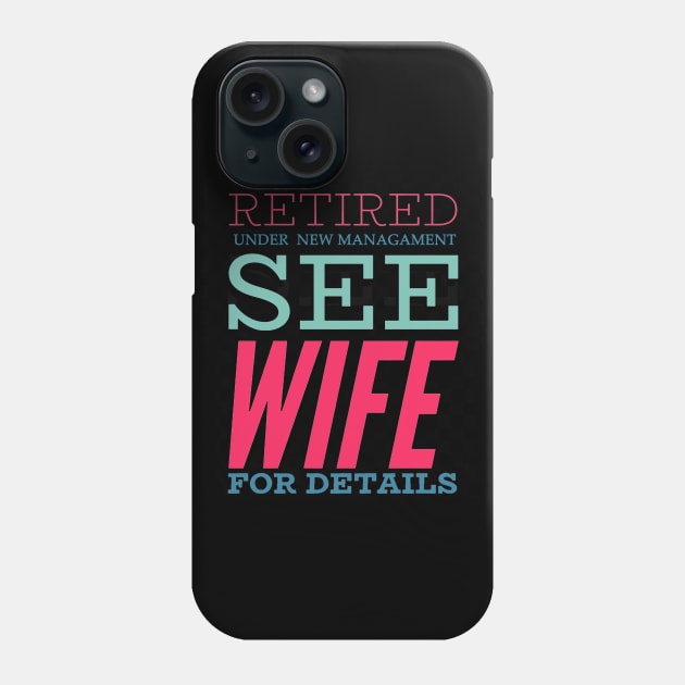 Retired Under new management See wife for details Phone Case by BoogieCreates