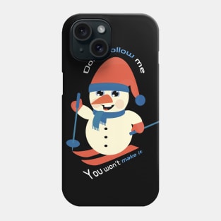 Don't Follow Me You Won't Make It - Funny skiing Design - super gift for motorcycle lovers Phone Case