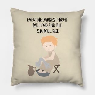 Even the darkest night will end and the sun will rise Pillow