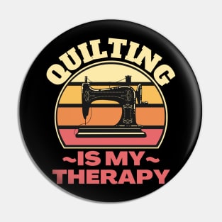 Quilting Is My Therapy Pin