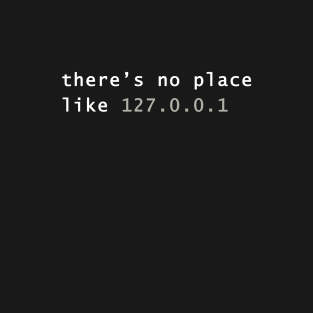 There's No Place Like Home Coding Programming T-Shirt