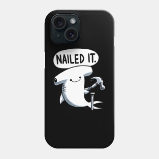 Nailed it Hammerhead Shark Phone Case