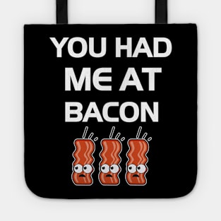 You Had Me At Bacon Tote