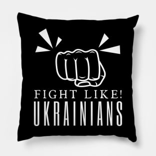 Fight Like Ukrainians Pillow