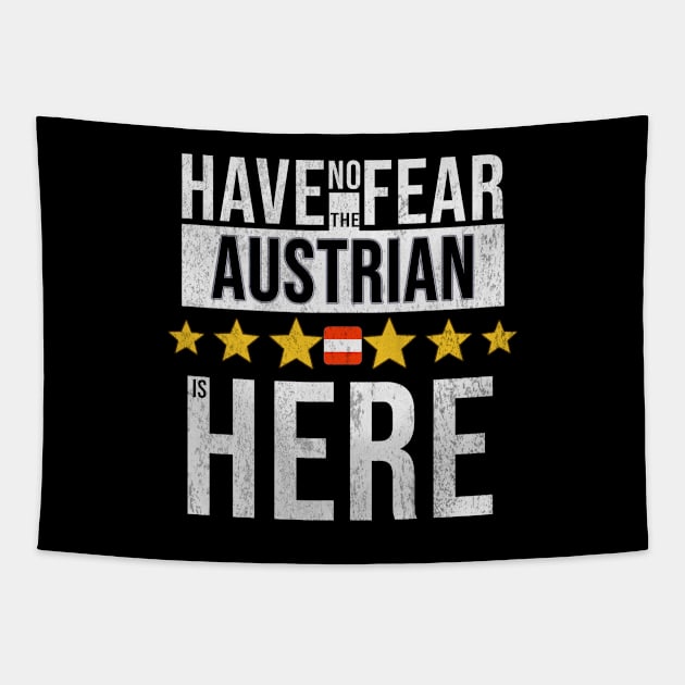 Have No Fear The Austrian Is Here - Gift for Austrian From Austria Tapestry by Country Flags