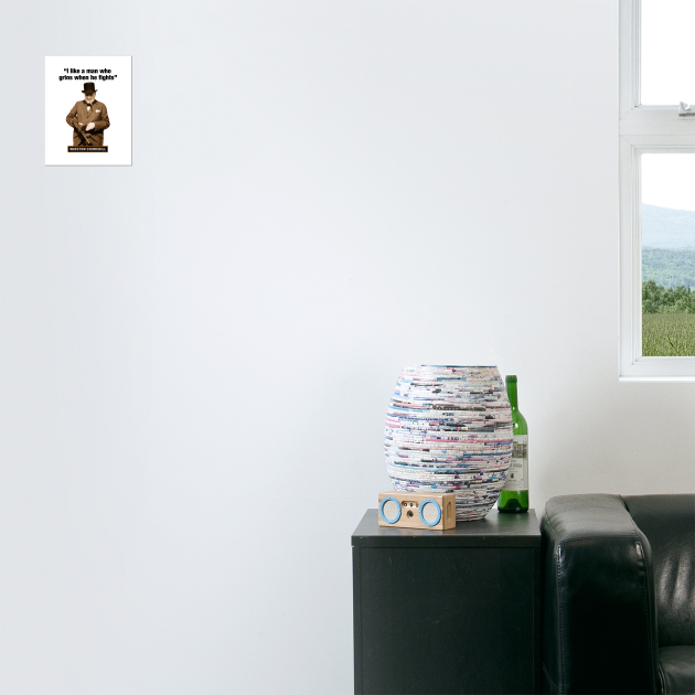 Winston Churchill I Like A Man Who Grins When He Fights Winston Churchill Posters And Art Prints Teepublic