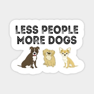 Less People More Dogs Magnet